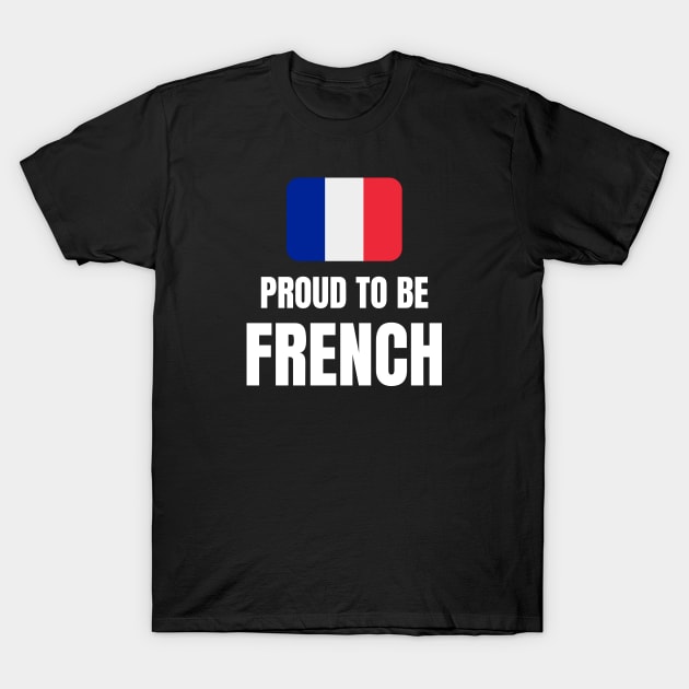 Proud to be French T-Shirt by InspiredCreative